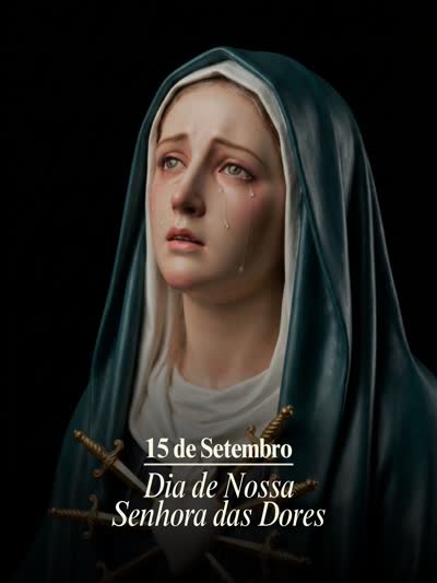 15 de Setembro – Dia de Nossa Senhora das Dores